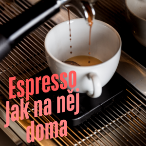 Jak na espresso doma?